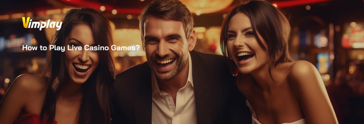 How to Play Live Casino Games?
